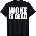 Woke is Dead Funny Slogan Funny Meme Quote for Sarcastic T-Shirt