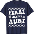 Funny Feral Nephew Auntie Boho Feral Like My Aunt Unisex T-Shirt