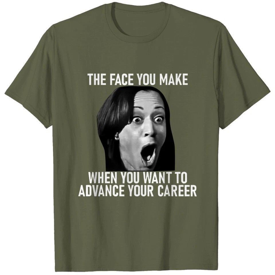 Funny Kamala Harris Face You Make When You Advance Career T-Shirt