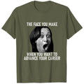 Funny Kamala Harris Face You Make When You Advance Career T-Shirt
