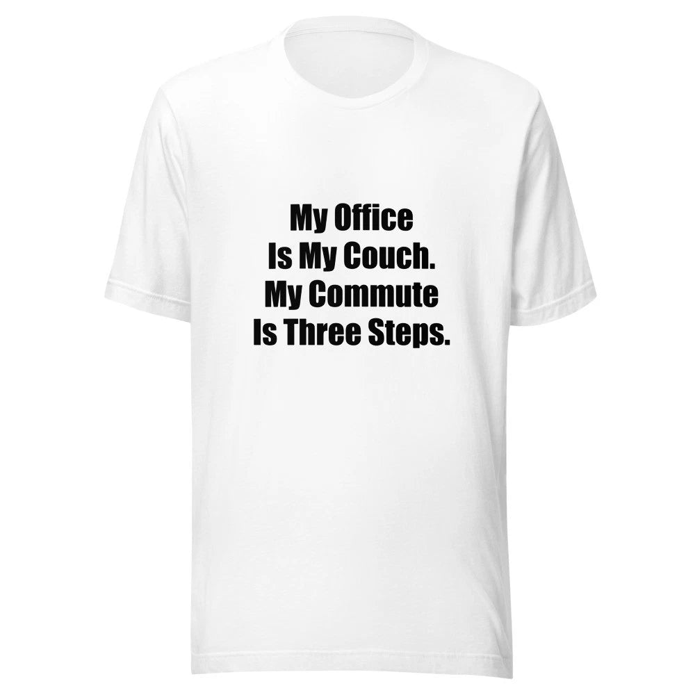My Office Is My Couch My Commute Is Three Steps Funny Work From Home T-Shirt