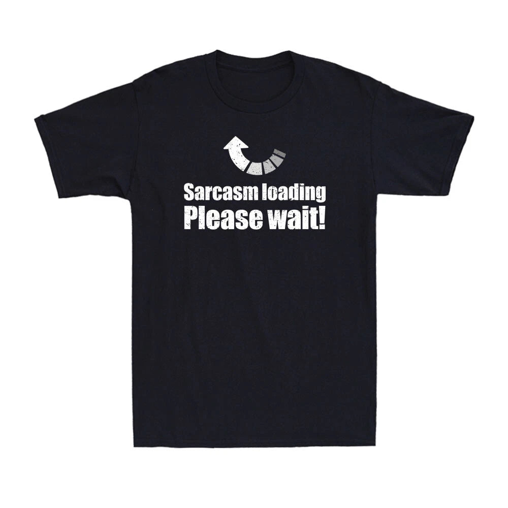 Sarcasm Loading Please Wait Funny Sarcastic Saying Loading Men's T-Shirt T-shirt