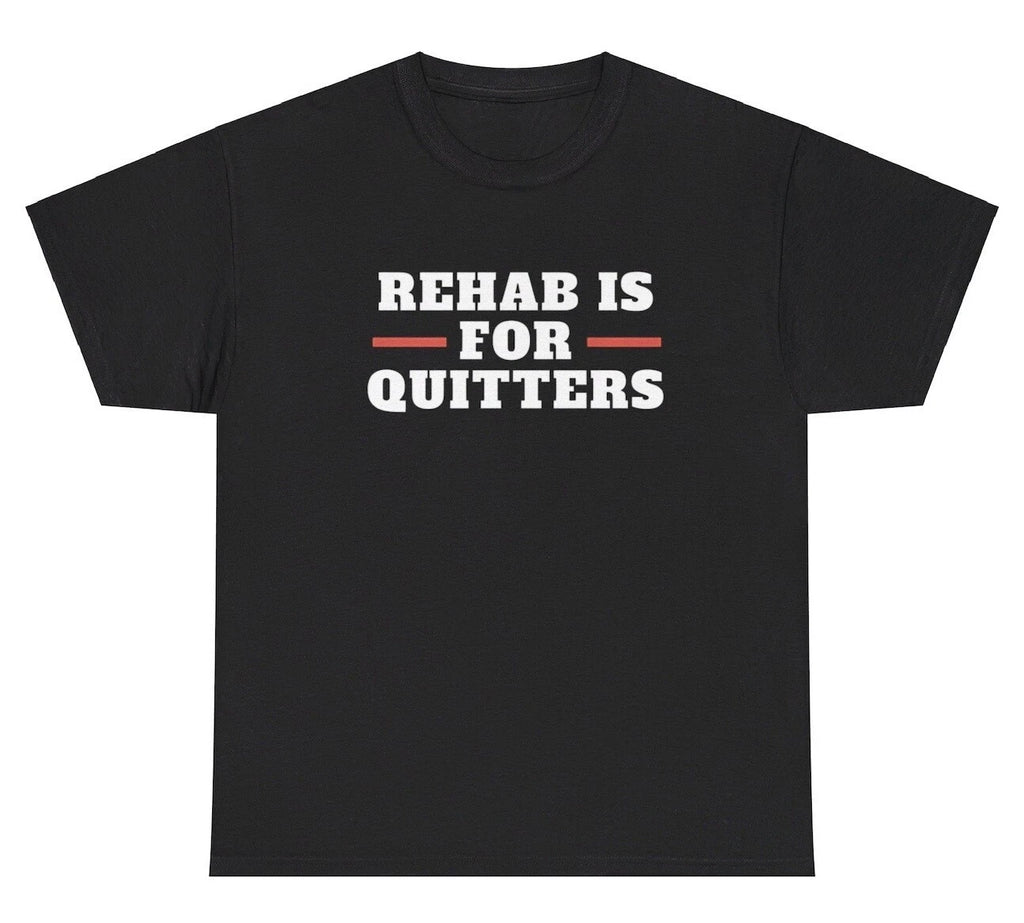 Rehab Is For Quitters T Shirt Funny Alcohol Day Drinking Alcoholic Meme Tee
