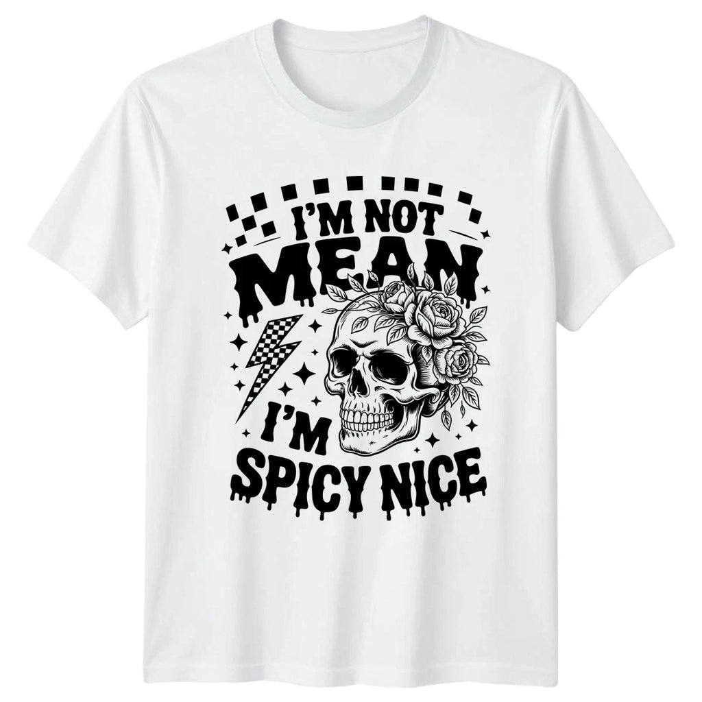 Im Not Mean Im Spicy Womens T-Shirt Floral Skull Gothic Birthday Gift For Her