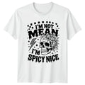 Im Not Mean Im Spicy Womens T-Shirt Floral Skull Gothic Birthday Gift For Her