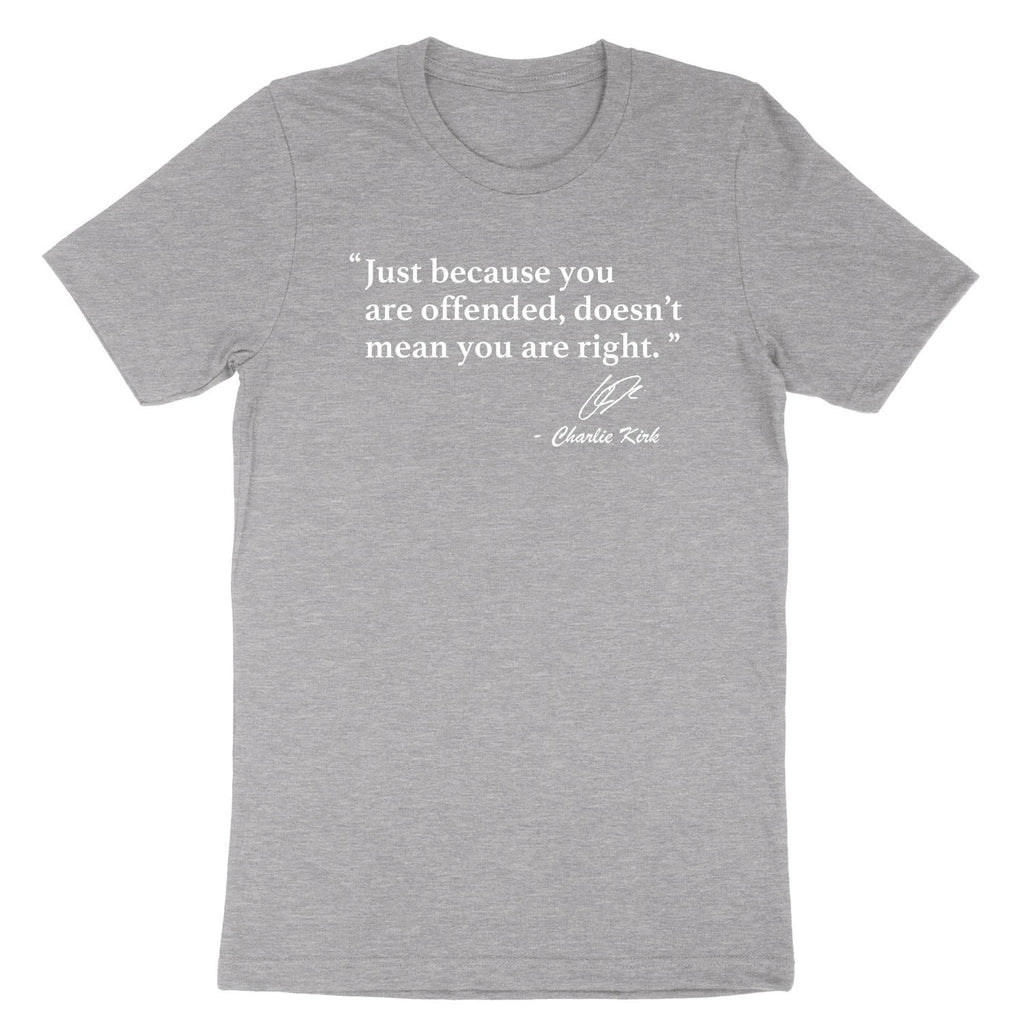 Right Shirt Being Offended Doesn't Mean You're Right T-Shirt Sarcastic Graphic