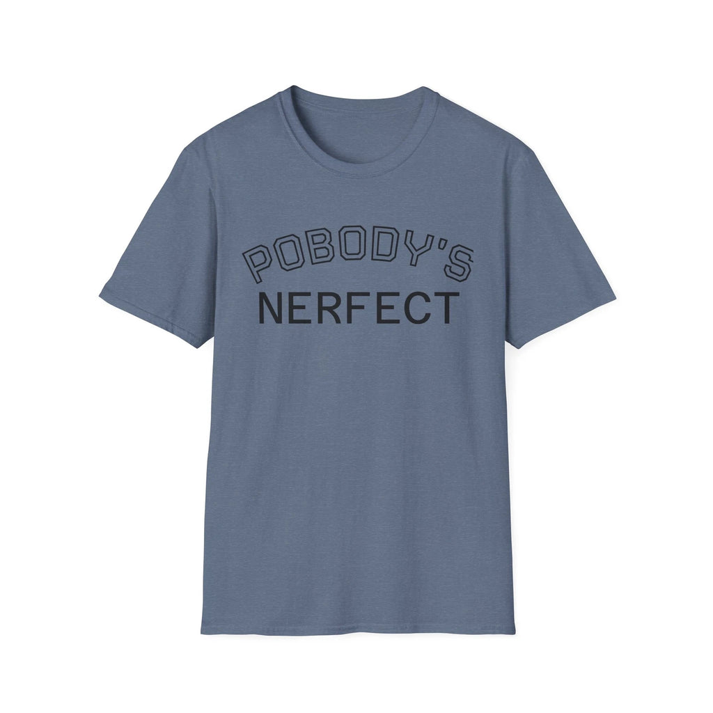 Unisex Softstyle T-Shirt with 'Pobody's Nerfect' Print - Funny Gift, Humor Tee