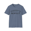 Unisex Softstyle T-Shirt with 'Pobody's Nerfect' Print - Funny Gift, Humor Tee