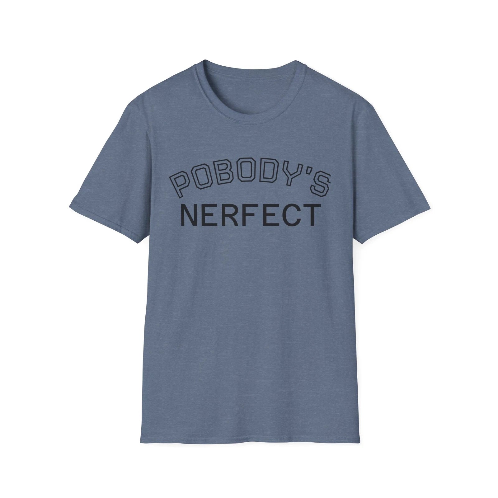 Unisex Softstyle T-Shirt with 'Pobody's Nerfect' Print - Funny Gift, Humor Tee