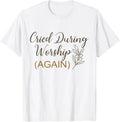 Cried During Worship Again Funny Humor Cute Faith Quote Gift Unisex T-Shirt
