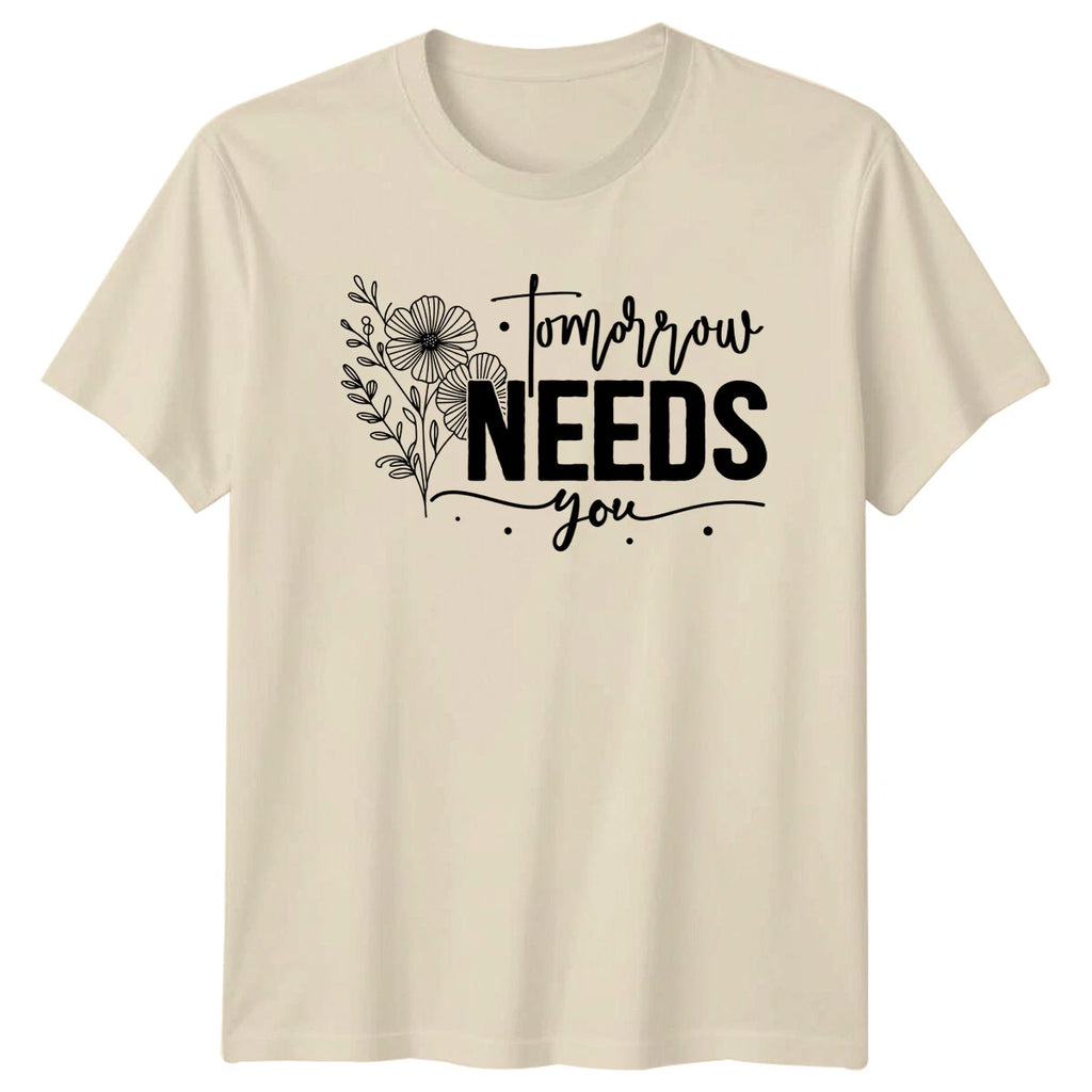Tomorrow Needs You Floral Boho Style Quote Graphic T-Shirt