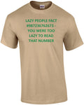 LAZY PEOPLE FACT #987236762673 - YOU WERE TOO LAZY TO READ THAT NUMBER Shirt