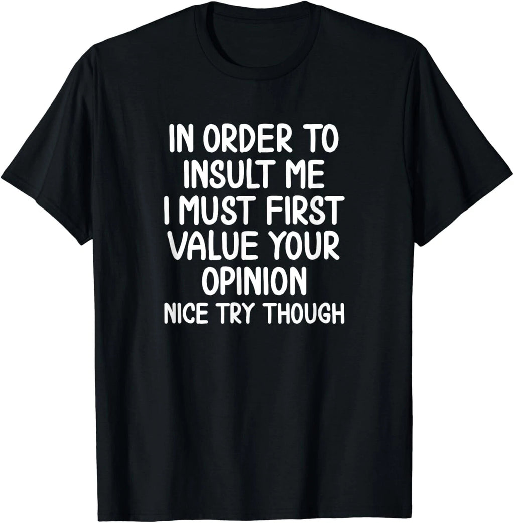 Funny_ In Order To Insult Me T-shirt_ Joke Sarcastic Tee Gift Unisex T-Shirt