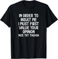 Funny_ In Order To Insult Me T-shirt_ Joke Sarcastic Tee Gift Unisex T-Shirt