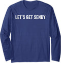 Meme Saying Lets Get Sendy Long Sleeve T-Shirt