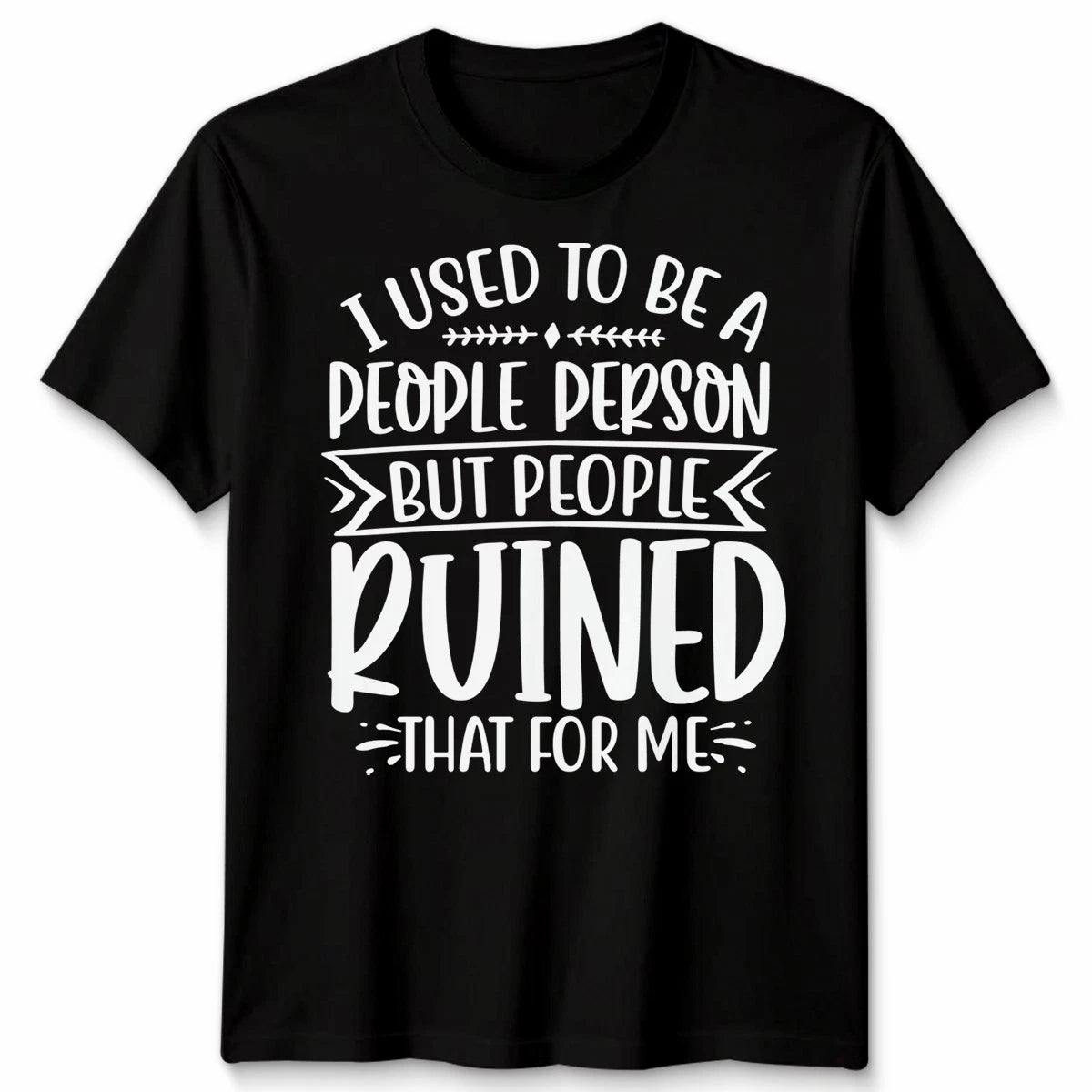 Funny Unisex T Shirt I Used To Be People Person Anti Social Sarcastic Introvert