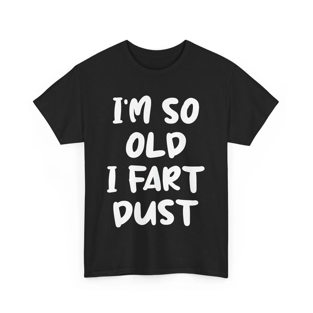 Grandfather Shirt, I'm So Old I Fart Dust Grandpa Funny Joke Shirt