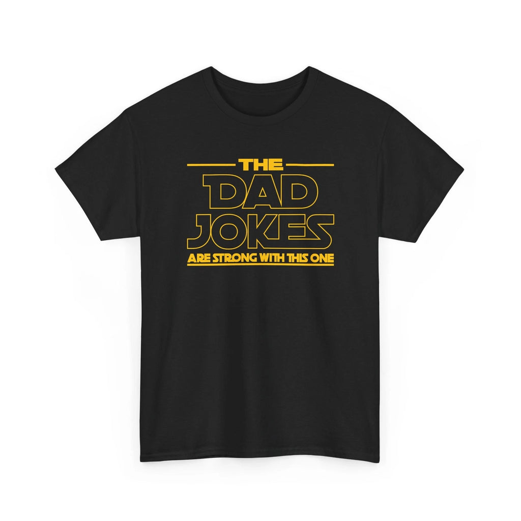 The Dad Jokes Are Strong With This One Shirt Gildan Brand 100% cotton