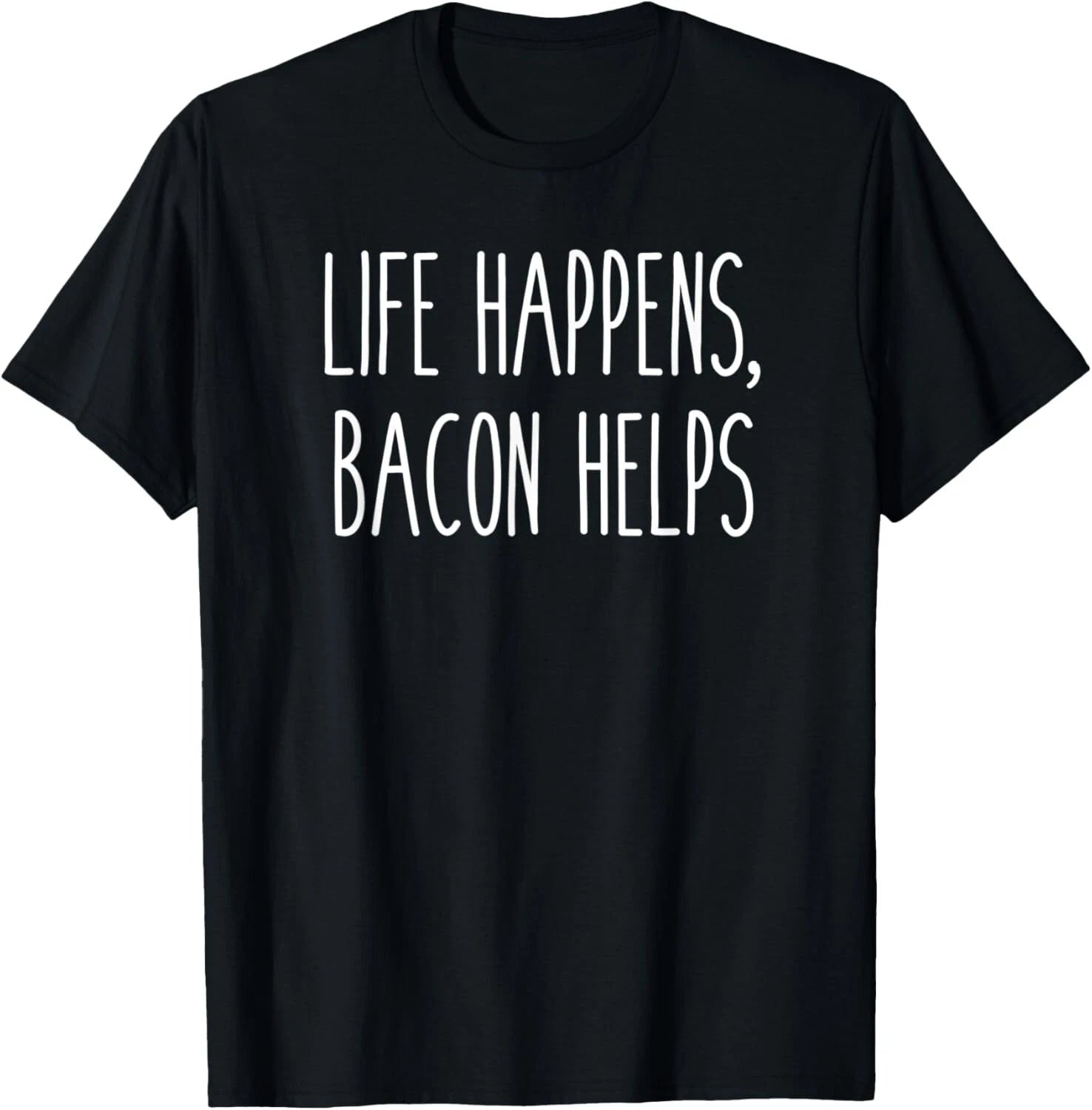 Life Happens, Bacon Helps, Funny Humor Saying Gift Unisex T-Shirt