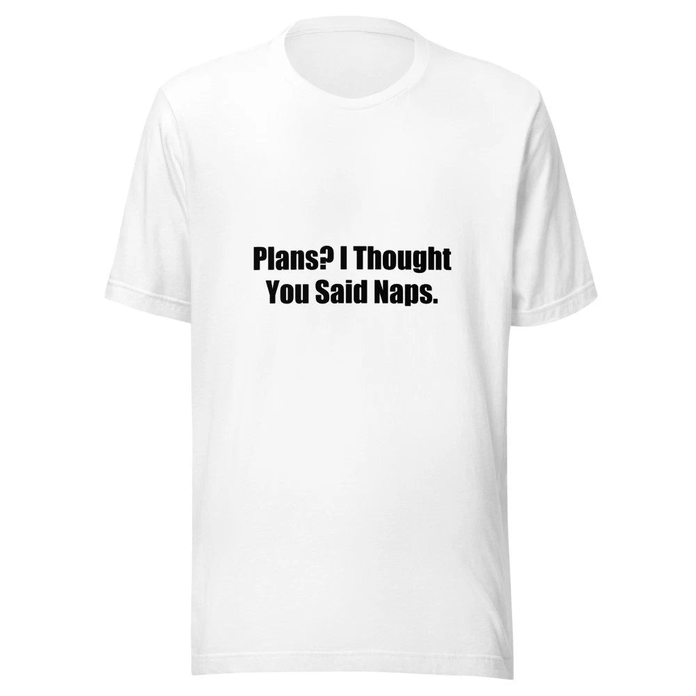 Plans I Thought You Said Naps Funny Introvert T-Shirt