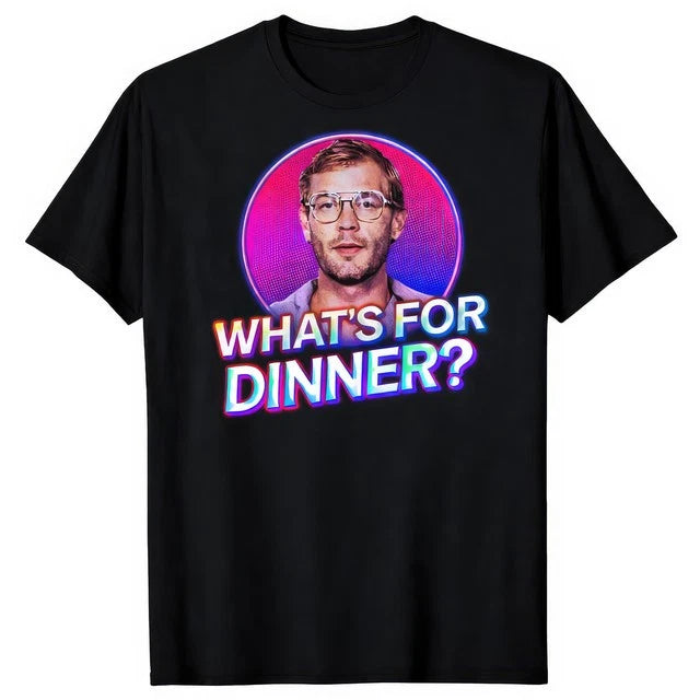 Jeffrey Dahmer Whats For Dinner Dark Humor T-Shirt