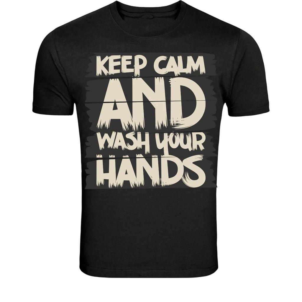 Keep Calm And Wash Your Hands T-Shirt - Funny Hygiene Quote