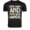 Keep Calm And Wash Your Hands T-Shirt - Funny Hygiene Quote