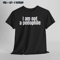 I Am Not a Pedophile Bold Irony Tee, Funny Unisex Statement Shirt, dark humour