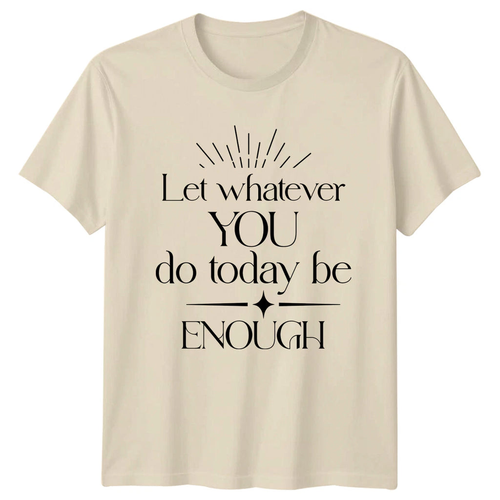 Let Whatever You Do Today Be Enough Nature Boho T-Shirt