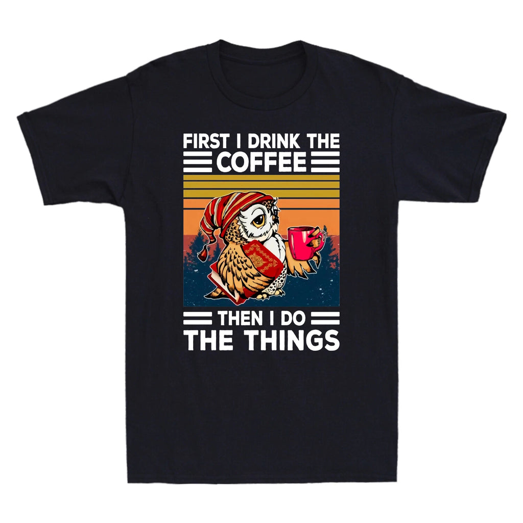 Owl First I Drink The Coffee Then I Do The Things Vintage Men's T-Shirt Black