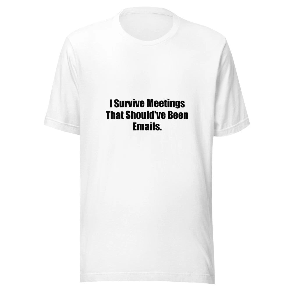 I Survive Meetings That Should Have Been Emails Funny Office T-Shirt