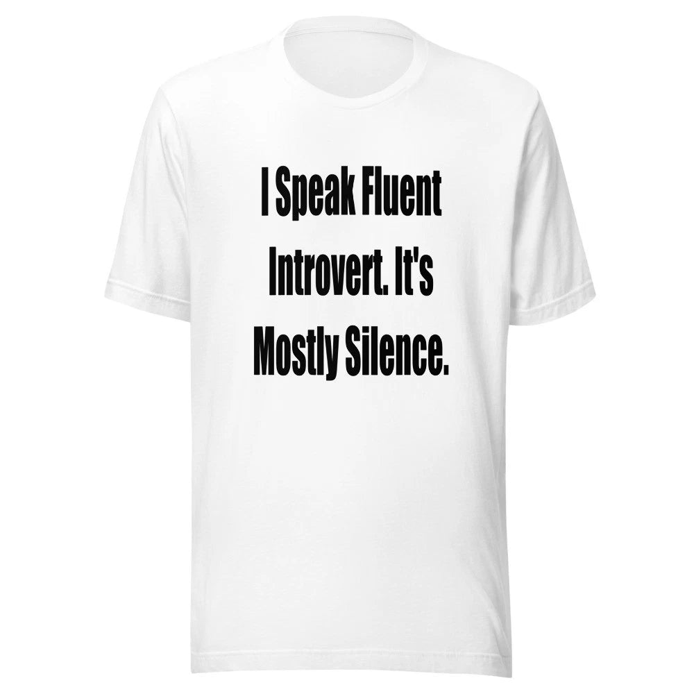 I Speak Fluent Introvert It's Mostly Silence Funny Graphic T-Shirt