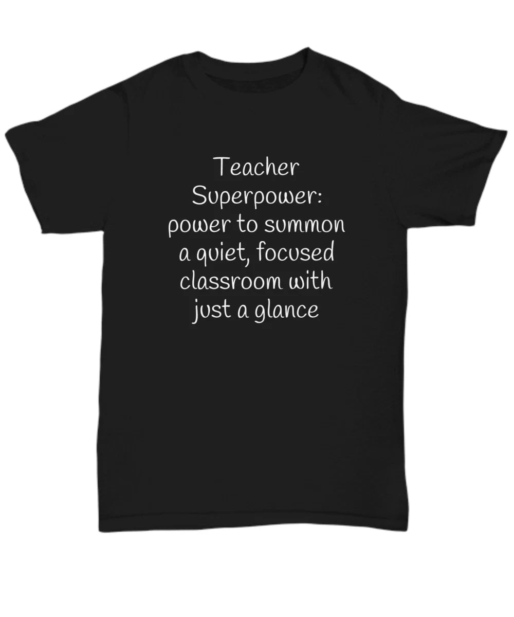 Funny Teacher Superpower Quiet Classroom T-Shirt-Sarcastic/Silly Casual Wear For