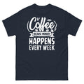 Coffee Because Monday Happens Every Week Caffeine Barista Men's Classic Tee