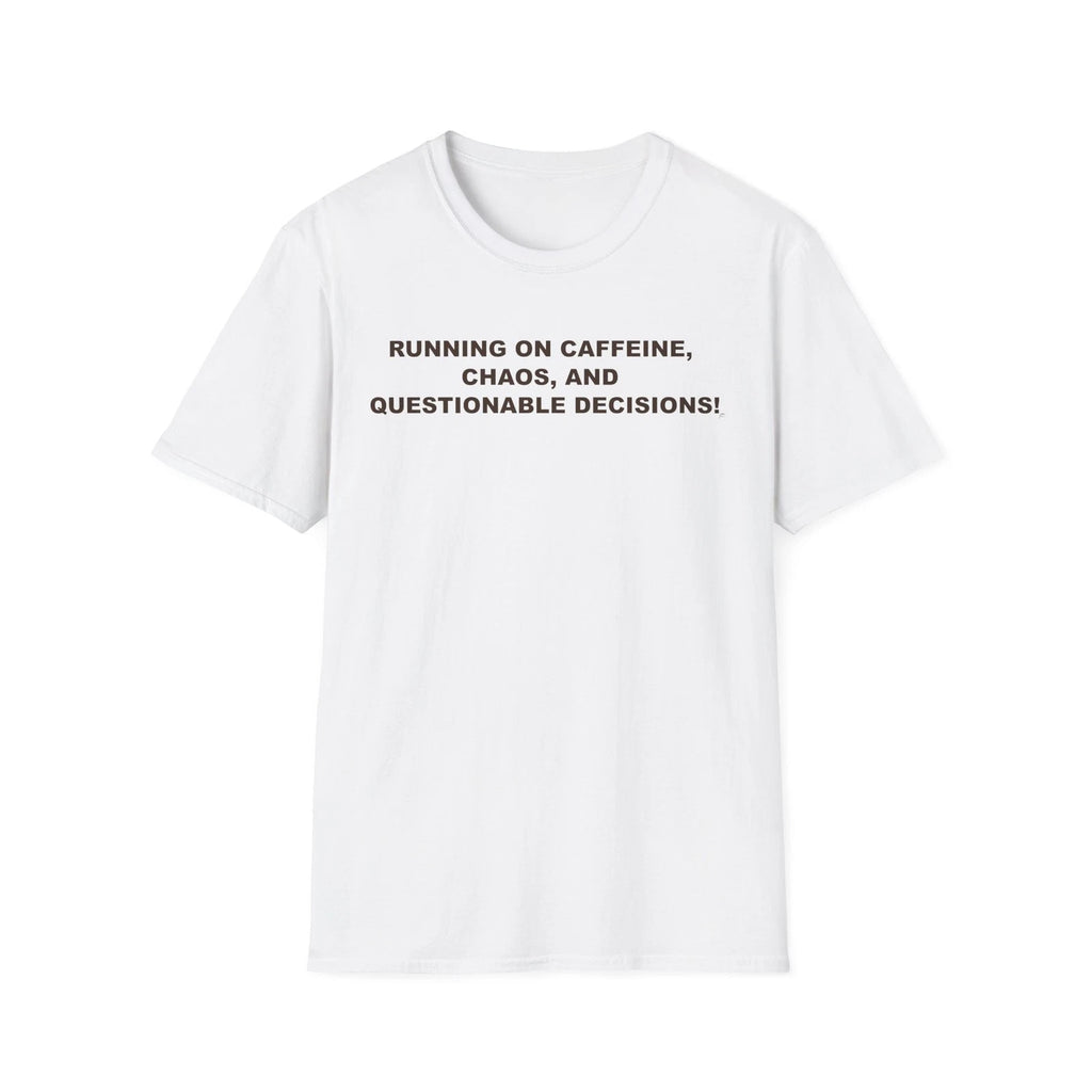 Caffeine, Chaos & Decisions On Unisex T-Shirt's Front - Funny Quote, Casual Wear