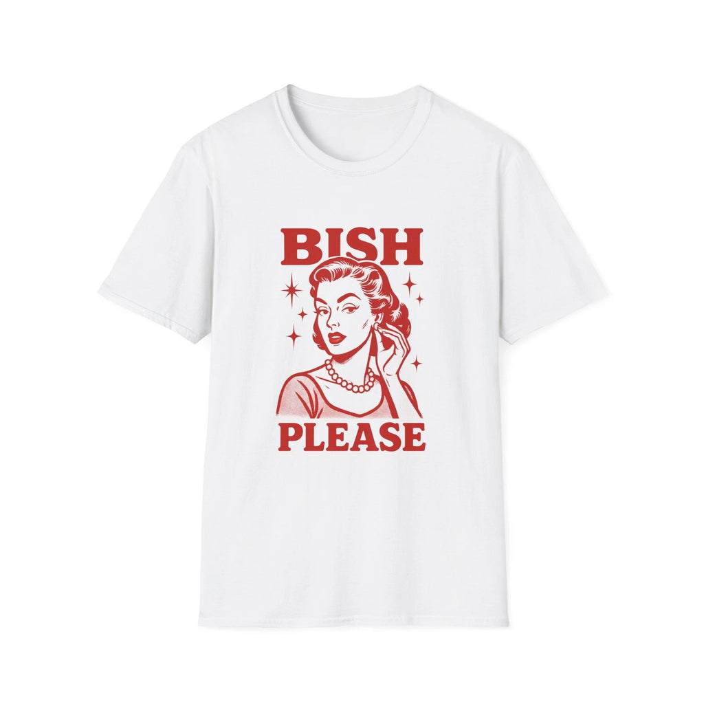 Bish Please Funny T-Shirt, Graphic Tee, Meme Shirt, Casual Wear, Gift for Her,