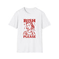 Bish Please Funny T-Shirt, Graphic Tee, Meme Shirt, Casual Wear, Gift for Her,