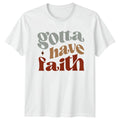 Gotta Have Faith Womens T-Shirt Boho Retro Typography Inspirational
