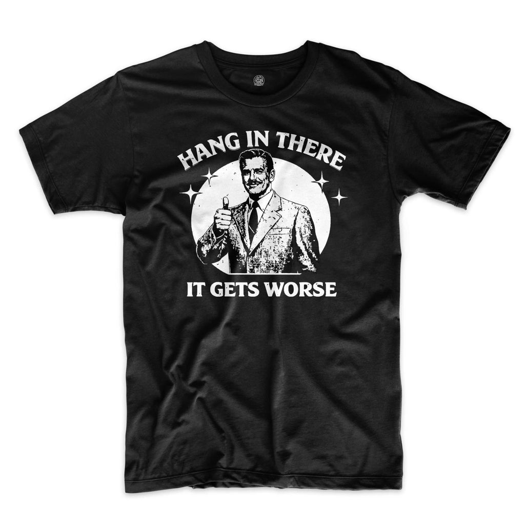 Hang In There It Gets Worse Funny Humor Quote Retro Short Sleeve T-Shirt