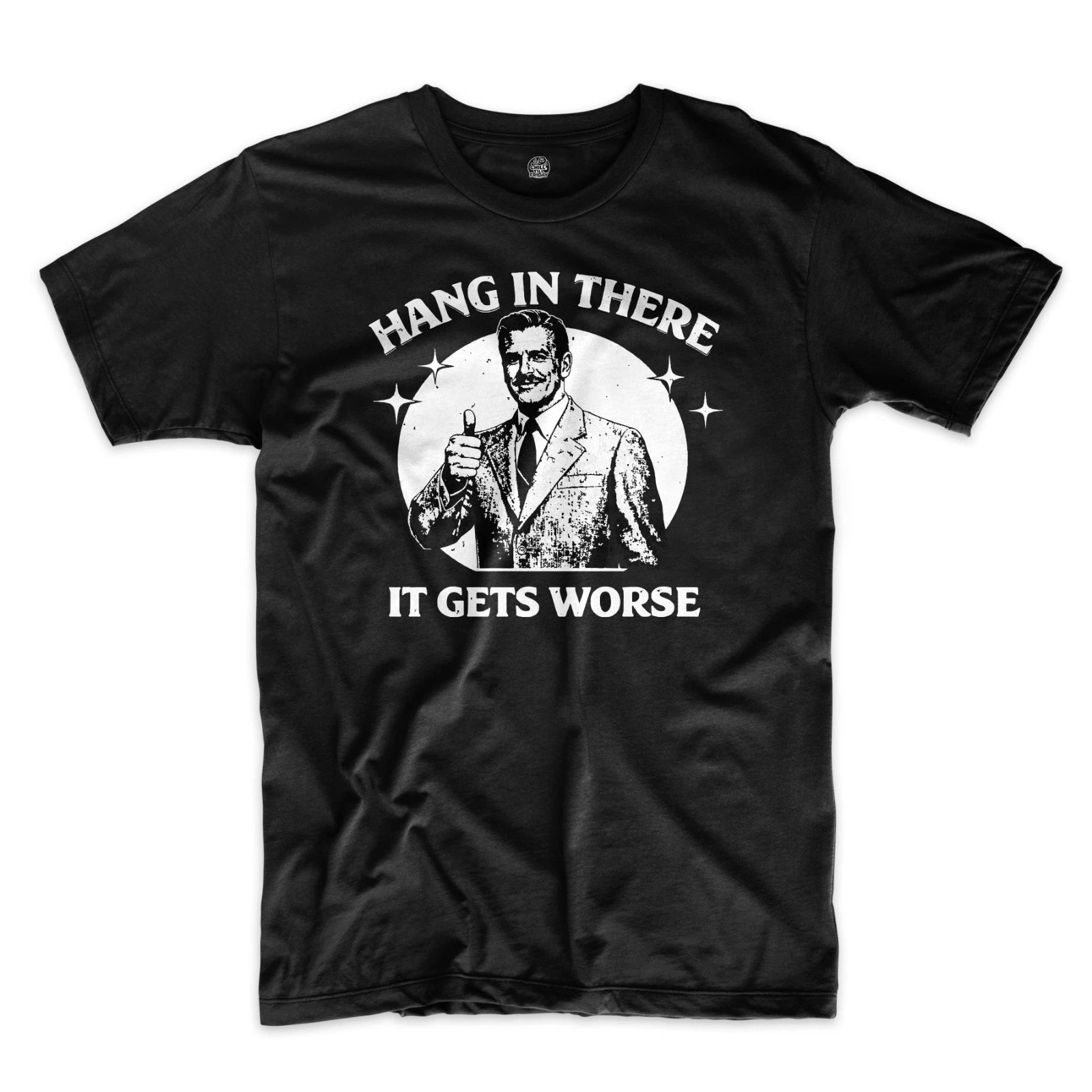 Hang In There It Gets Worse Funny Humor Quote Retro Short Sleeve T-Shirt