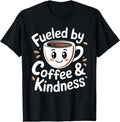 Funny Coffee Lover Fueled by Coffee and Kindness T-Shirt