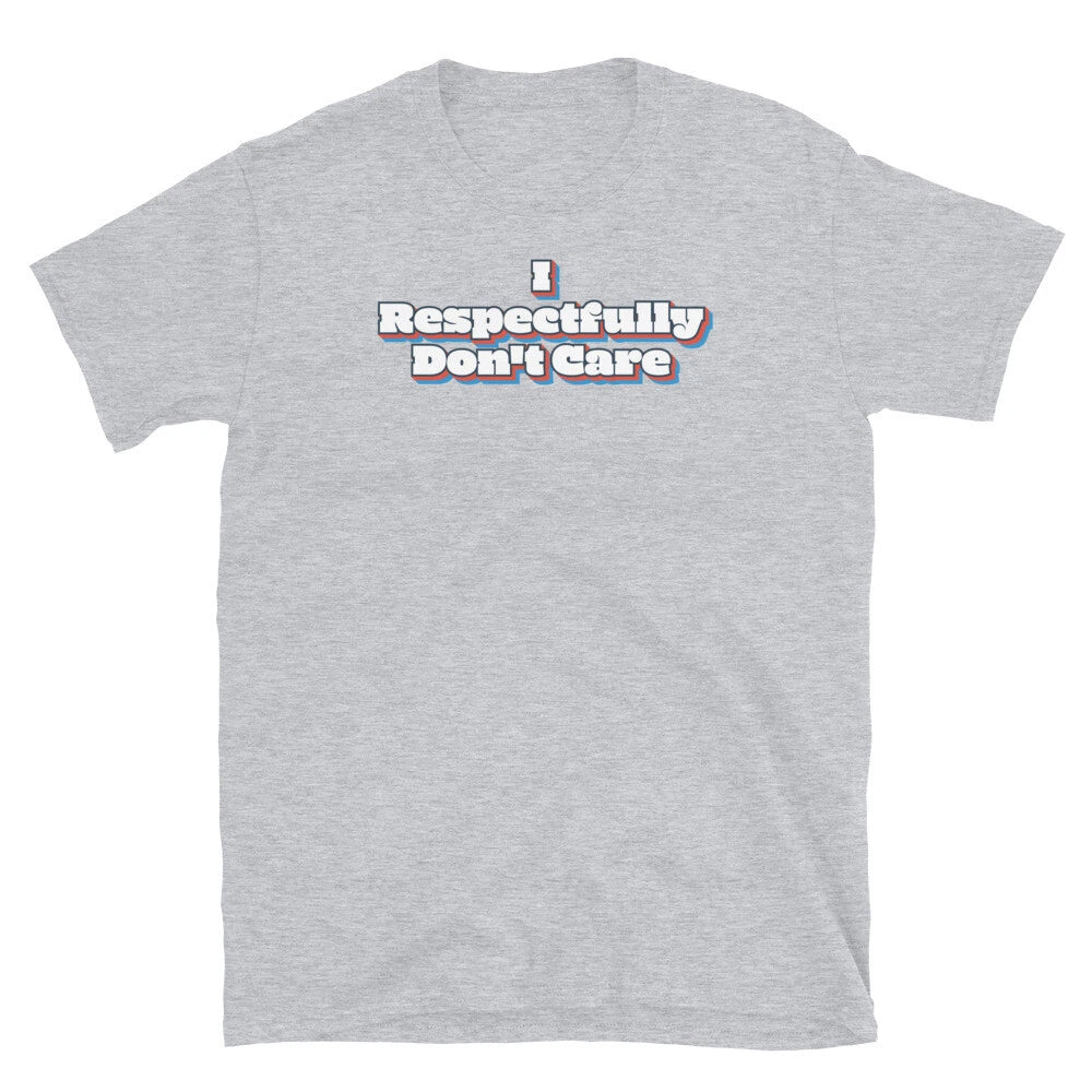 I Respectfully Don't Care Sarcasm Adult Novelty Short-Sleeve Unisex T-Shirt