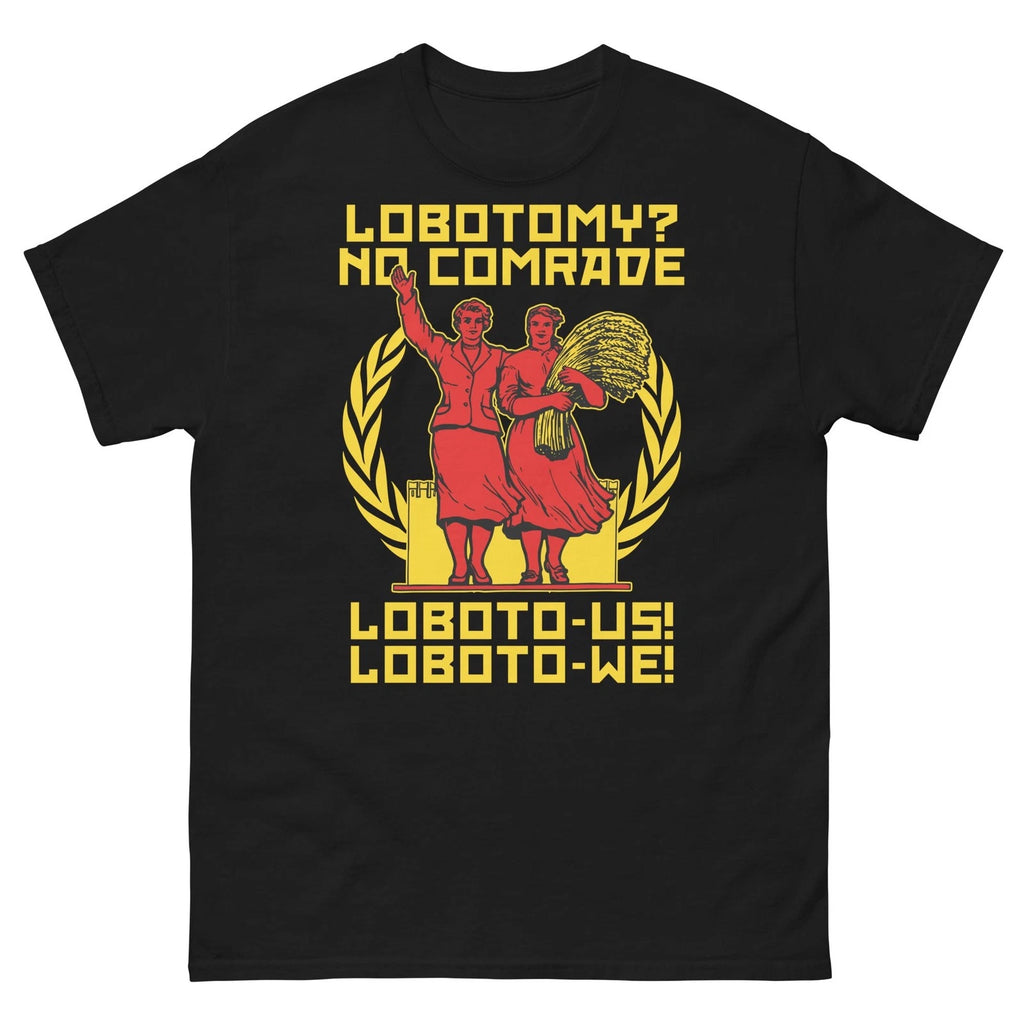 Funny Quote "Lobotomy? No Comrade Loboto-us! Loboto-we!" T-shirt