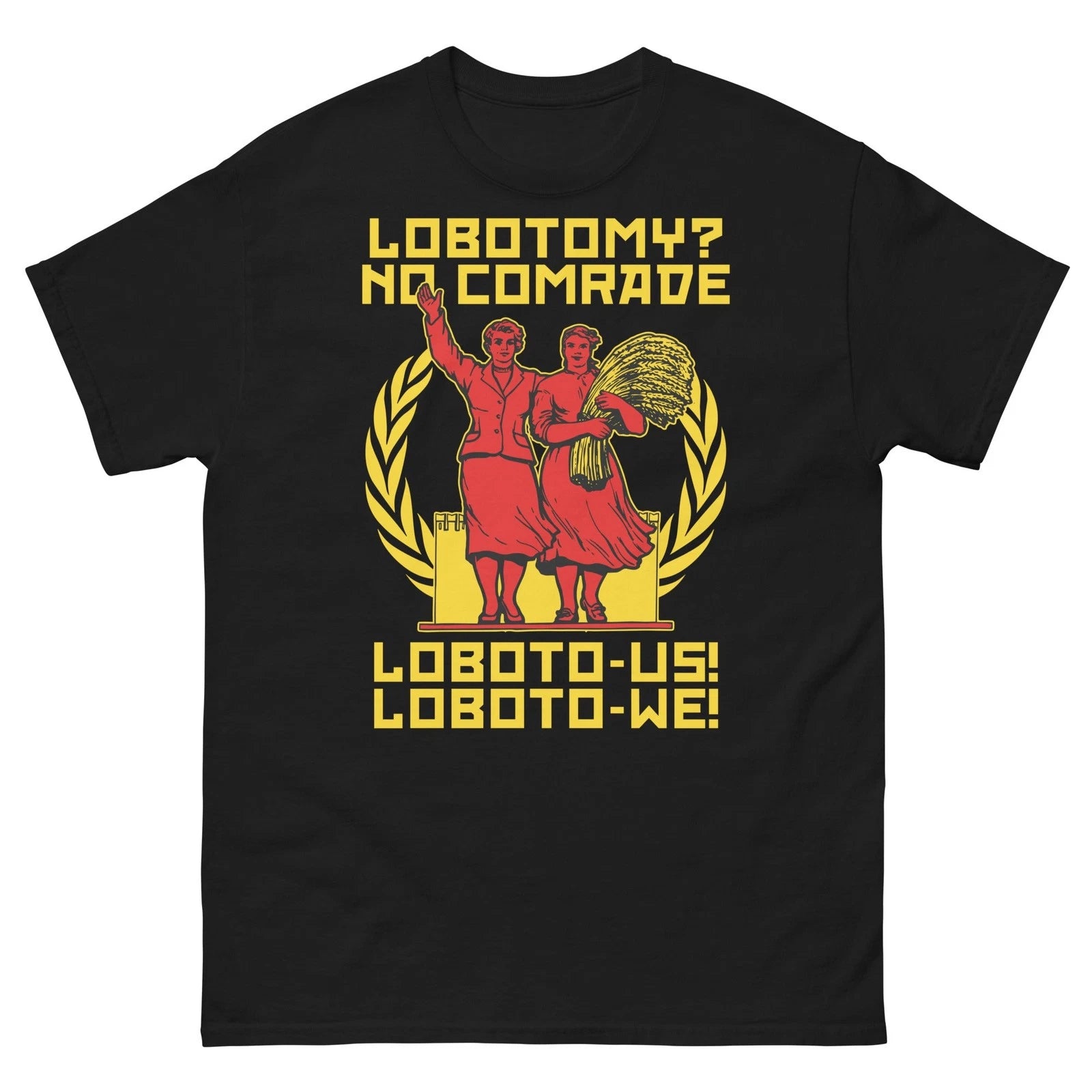 Funny Quote "Lobotomy? No Comrade Loboto-us! Loboto-we!" T-shirt