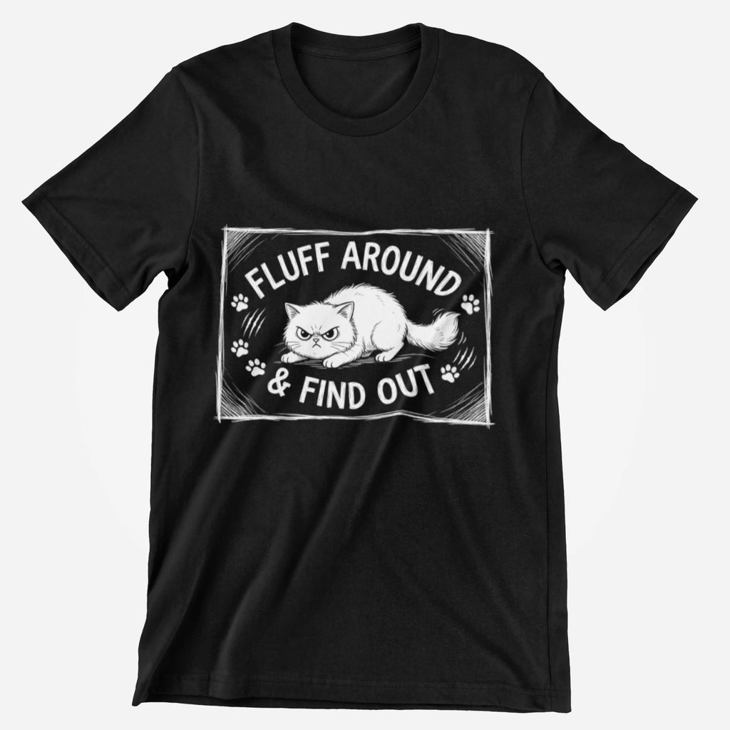 Fluff Around & Find Out Cat Shirt Funny Angry Cat Meme Unisex Tee