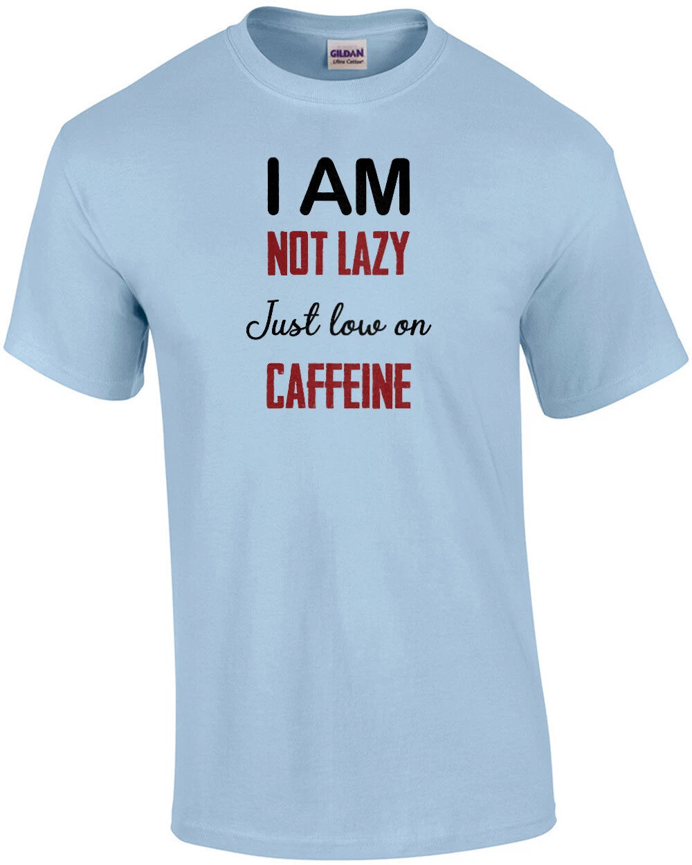 I am not lazy - Just low on Caffeine - funny coffee t-shirt