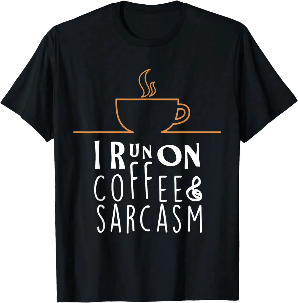 I Run On Coffee and Sarcasm T-Shirts T-Shirt