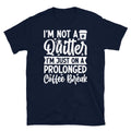 I’m Not a Quitter I’m Just on a Coffee Break Short-Sleeve Unisex T-Shirt
