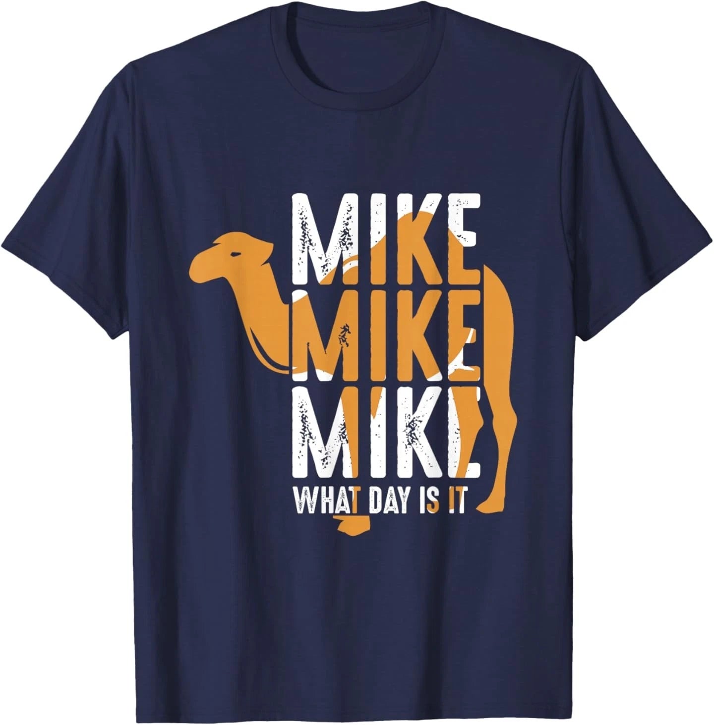 Funny Camel Quote Mike Mike Mike What Day is It T-Shirt