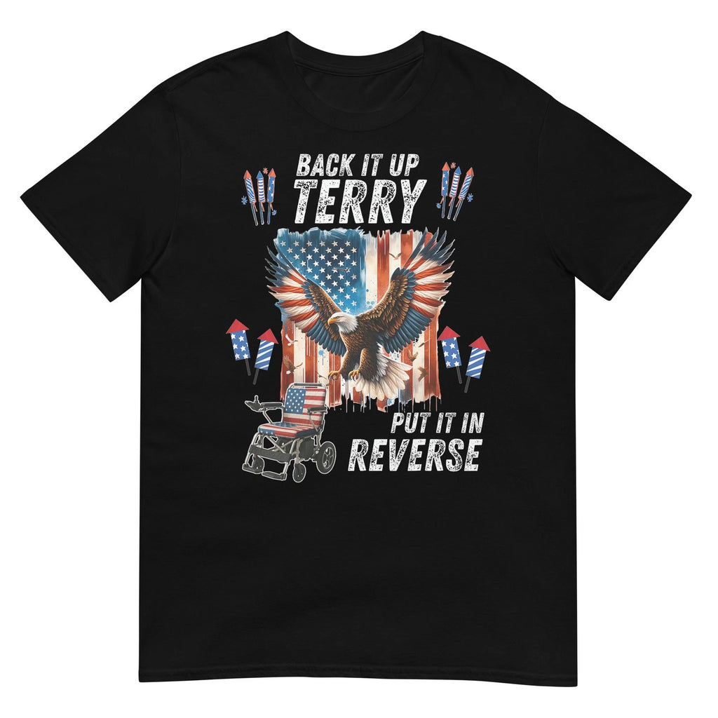 Funny, Back Up Terry Put It In Reverse Firework 4th July T-Shirt